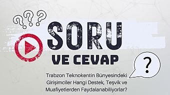 Trabzon Teknokent'in Destekleri ve Muafiyetleri Nelerdir?